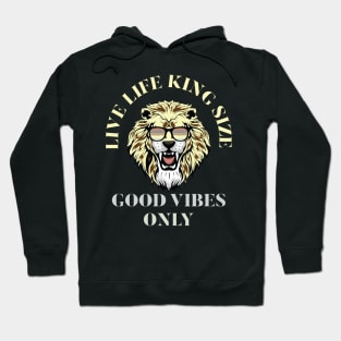 LIVE LIFE KING SIZE GOOD VIBEZS ONLY, LION KING Hoodie